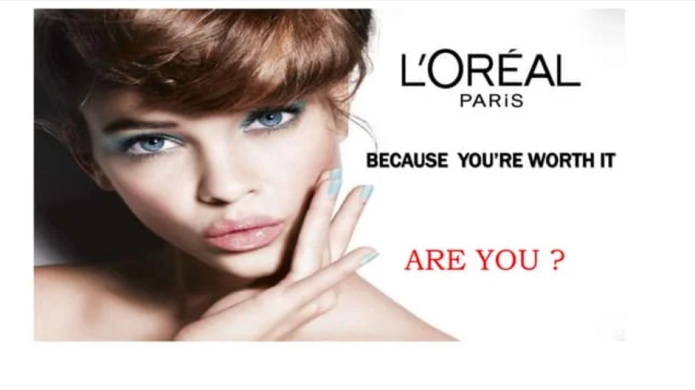 The slogan Banksy inverts: L'Oréal's “Because I'm worth it”.