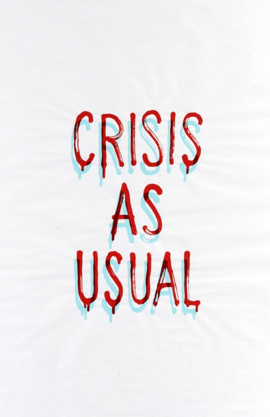 GDP Crisis As Usual — screenprint on 50 gsm paper, 77 × 50 cm. Limited edition of unknown size, unnumbered and unsigned.