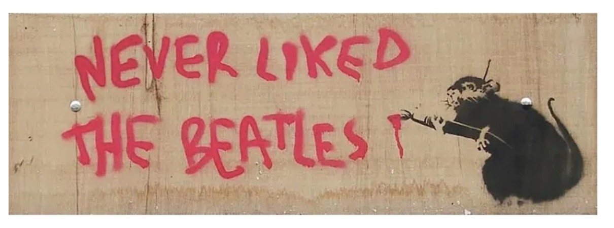 Banksy, Never Liked The Beatles (Liverpool Biennale), 2004